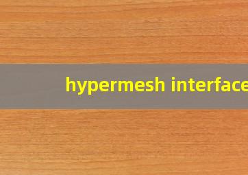 hypermesh interface